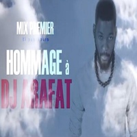 Hommage à Dj Arafat - Mix Premier