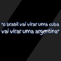 O Brasil Vai Virar uma Cuba Vai Virar uma Argentina