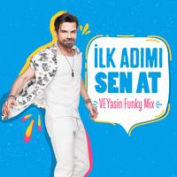 İlk Adımı Sen At  - VEYasin Funky Mix