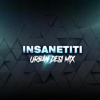 Insanetiti - Urban Desi Mix