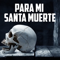 Para Mi Santa Muerte