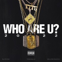 WHO ARE U ?2022 (feat. TOKONA-X & ¥ellow Bucks)