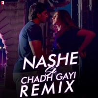 Nashe Si Chadh Gayi - Remix