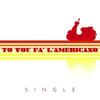 Tu vou fa l ́Americano
