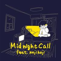 Midnight Call feat. kojikoji サビ~今日の夜何してるver.~