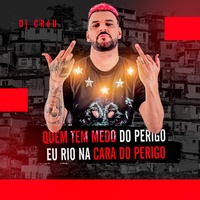 Quem Tem Medo do Perigo Eu Rio na Cara do Perigo