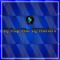 Dj Trap War of Wariors