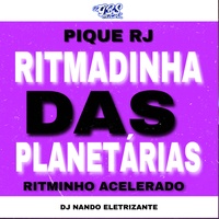 PIQUE RJ RITMADINHA DAS PLANETÁRIAS RITMINHO ACELERADO