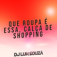 Que Roupa É Essa, Calça de Shopping