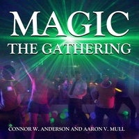 Magic - The Gathering (feat. Aaron V. Mull)