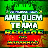 Ame Quem Te Ama Reggae do Maranhao