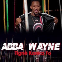 Tignè kanka fo - Abba Wayne