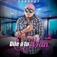 Dile a Tu Man