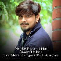 Mujhe Pasand Hai Shant Rehna Ise Meri Kamjori Mat Samjna