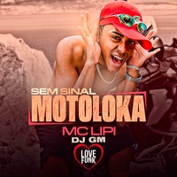 Sem Sinal, Motoloka