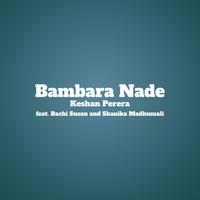 Bambara Nade (feat. Bachi Susan & Shanika Madhumali)
