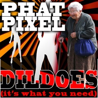 Dildoes (It's What You Need) (Original Xtended Mix)