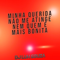Minha Querida Não Me Atinge Nem Quem É Mais Bonita