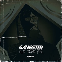 GANGSTER - Flip Trap Mix