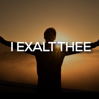 I Exalt Thee