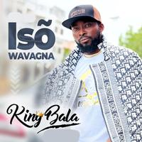 Isõ Wavagna - King Bala