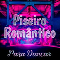 Romantic Piseiro For Dancing