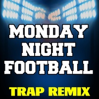 Monday Night Football (Trap Remix)