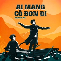 Ai Mang Cô Đơn Đi