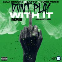 Don't Play With It (feat. Latto & Yung Miami) (Remix)
