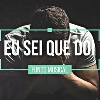 Fundo Musical Eu Sei Que Dói