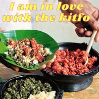 I Am in Love with the Kitfo