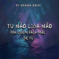 Tu Não Liga Não pra Quem Fala Mal de Tu