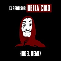 Bella Ciao(HUGEL Remix)