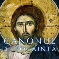 Canonul de pocainta al Domnului nostru Iisus Hristos