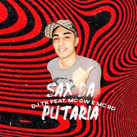 Sax da Putaria (feat. MC RD & MC GW) (feat. MC RD & MC GW)