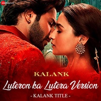 Luteron Ka Lutera Version - Kalank Title