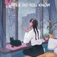 Little do You Know