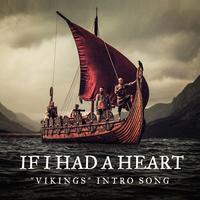 If I Had a Heart ("Vikings" Intro Song)