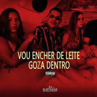 Vou Encher de Leite, Goza Dentro