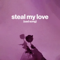 Steal My Love (sad song)