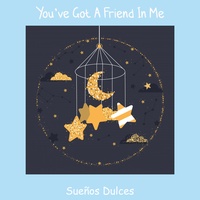You've Got A Friend In Me