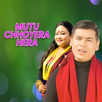 Mutu Chhoyera Hera