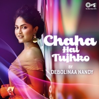 Chaha Hai Tujhko Cover By Debolinaa Nandy - Cover