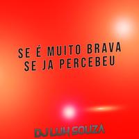 Se É Muito Brava Se Ja Percebeu