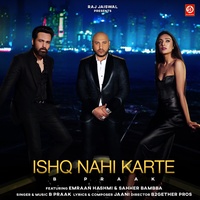 Ishq Nahi Karte (Featuring. Emraan Hashmi, Sahher Bambba)