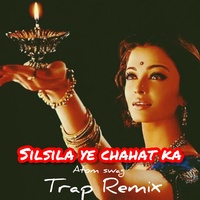 Silsila ye chahat ka (Remix) - Remix