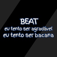 Beat Eu Tento Ser Agradável Eu Tento Ser Bacana