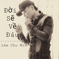 Đời Sẽ Về Đâu #2