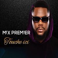 Touche ici - Mix Premier