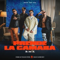 Prende la Cámara RMX FMK & Tiago PZK & Mau y Ricky